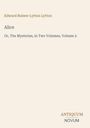 Titel: "Alice Or, The Mysteries, in Two Volumes, Volume 2" von Edward Bulwer Lytton Lytton. Unten steht "ANTIQUM NOVUM".