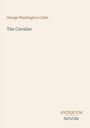 "George Washington Cable, The Cavalier. ANTIQUUM NOVUM" auf cremefarbenem Hintergrund.