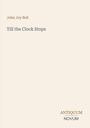 Oben steht "John Joy Bell", darunter "Till the Clock Stops", unten rechts "ANTIQUM NOVUM". Schlichte Gestaltung.