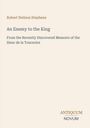 Titel: An Enemy to the King. Autor: Robert Neilson Stephens. Hinweis auf Memoiren des Sieur de la Tournoire. Unten Logo "ANTIQUM NOVUM". Beige Hintergrund.