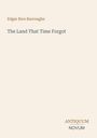 "Edgar Rice Burroughs: The Land That Time Forgot" und "ANTIQUM NOVUM" stehen auf einem hellen Hintergrund.