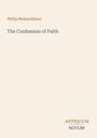 Text: "Philip Melanchthon", "The Confession of Faith", "ANTIQUM NOVUM". Schlichtes Design, blasser Hintergrund.