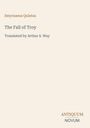 "Smyrnaeus Quintus, The Fall of Troy, Translated by Arthur S. Way" steht auf beigem Hintergrund. Unten rechts: "ANTIQUM NOVUM".
