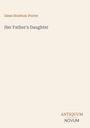 "Her Father's Daughter", Gene Stratton-Porter. Unten rechts: "ANTIQUM NOVUM". Minimalistisch, beige Hintergrund.