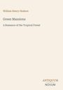Titel: Green Mansions  
Untertitel: A Romance of the Tropical Forest  
Autor: William Henry Hudson  
Logo unten: ANTIQUUM NOVUM  
Hintergrund in schlichtem Beige.