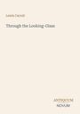 Text: "Lewis Carroll, Through the Looking-Glass, ANTIQUUM NOVUM." Schlichtes, minimalistisches Design.