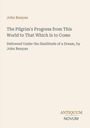 John Bunyan, "The Pilgrim's Progress from This World to That Which Is to Come." Antiquum Novum Logo unten rechts.