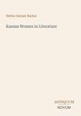 Titel: Kansas Women in Literature. Autor: Nettie Garmer Barker. Unten steht in Versalien: ANTIQUUM NOVUM. Hintergrund ist beige.