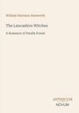 Oben steht "William Harrison Ainsworth". Darunter "The Lancashire Witches - A Romance of Pendle Forest". Unten: "ANTIQUM NOVUM".