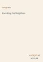 Titel: "Knocking the Neighbors", Autor: George Ade. Unten rechts gestapelter Text: "ANTICUM NOVUM". Schlichtes Design.