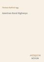 Oben steht "Thomas Radford Agg", darunter "American Rural Highways". Unten rechts: "ANTIQUM NOVUM". Hintergrund in Beige.