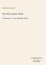 Gustave Aimard, The Buccaneer Chief: A Romance of the Spanish Main. Unten rechts steht ANTIQUUM NOVUM. Cremefarbener Hintergrund.