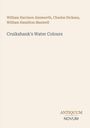 William Harrison Ainsworth, Charles Dickens, William Hamilton Maxwell, Cruikshank's Water Colours, ANTIQUUM NOVUM.