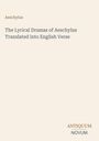 Aeschylus. "The Lyrical Dramas of Aeschylus Translated into English Verse". Unten rechts: "ANTIQUM NOVUM". Beigefarbener Hintergrund.