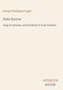 "George Washington Agee, Rube Burrow: King of Outlaws, and His Band of Train Robbers. ANTIQUUM NOVUM Logo unten rechts."
