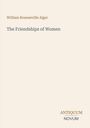 Text: "William Rounseville Alger, The Friendships of Women, ANTIQUUM NOVUM". Schlichtes Design, beige Hintergrund. 