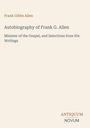 "Autobiography of Frank G. Allen, Minister of the Gospel. ANTIQUUM NOVUM Logo am unteren Rand."