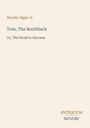 "Horatio Alger Jr., Tom, The Bootblack, Or, The Road to Success." Unten rechts: "ANTIQUM NOVUM". Beige Hintergrund.