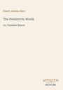 "Emory Adams Allen. The Prehistoric World. Or, Vanished Races. Unten rechts steht ANTIQUUM NOVUM." Beige Hintergrund.