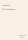 „Horatio Alger Jr.“, „Mark Mason's Victory“, „ANTIQUM NOVUM“; schlichte Schrift, hell-beiger Hintergrund.