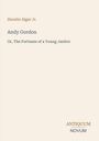 "Horatio Alger Jr.", "Andy Gordon", "Or, The Fortunes of a Young Janitor". Unten rechts "Antiquum Novum". Schlichtes Layout.