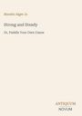 Horatio Alger Jr., "Strong and Steady: Or, Paddle Your Own Canoe", ANTIQUUM NOVUM. Beige Hintergrund mit minimalistischer Schrift.