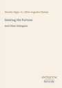 Titel „Seeking His Fortune And Other Dialogues“ von Horatio Alger Jr. und Olive Augusta Cheney. Unten ein Logo: ANTIQUUM NOVUM.