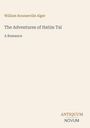 Text: "William Rounseville Alger, The Adventures of Hatim Taï, A Romance." Unten rechts: "ANTIQUM NOVUM". Beige Hintergrund.