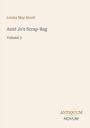 Text: Louisa May Alcott, Aunt Jo's Scrap-Bag, Volume 3. Unten rechts steht „ANTIQUM NOVUM.“ Dunkler Text auf hellem Hintergrund.