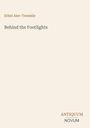 "Ethel Alec-Tweedie, Behind the Footlights. Antiquum Novum" vor hellbeigem Hintergrund.