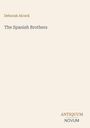 Titel: The Spanish Brothers. Autorin: Deborah Alcock. Unten stehen die Wörter ANTIQUUM NOVUM. Schlichtes Design auf beigem Hintergrund.