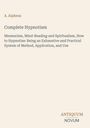 Autor: A. Alpheus. Titel: Complete Hypnotism. Untertitel: Mesmerism, Mind-Reading and Spiritualism, How to Hypnotize. Unten rechts Logo: Antiquum Novum.
