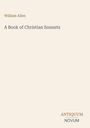"William Allen, A Book of Christian Sonnets, ANTIQUUM NOVUM." Schlichtes Design mit Beige als Hintergrund.