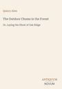 Quincy Allen: "The Outdoor Chums in the Forest, Or Laying the Ghost of Oak Ridge". Unten rechts: "ANTIQUM NOVUM".