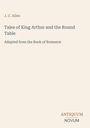 Oben: "J. C. Allen". Titel: "Tales of King Arthur and the Round Table". Unten rechts: "ANTIQUM NOVUM". Hellbeige Hintergrund.
