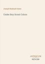 Text: "Joseph Bushnell Ames, Under Boy Scout Colors, ANTIQUUM NOVUM". Ein minimalistisches, beige-farbenes Buchcover.