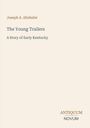 "Joseph A. Altsheler. The Young Trailers: A Story of Early Kentucky. ANTIQUUM NOVUM." Schlichtes, elegantes Design.