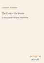 Joseph A. Altsheler: The Eyes of the Woods. A Story of the Ancient Wilderness. Unten: ANTIQUUM NOVUM. Dezentes Design.