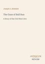 Buchtitel und Autor: Joseph A. Altsheler, "The Guns of Bull Run: A Story of the Civil War's Eve". Beige Hintergrund.