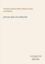 Oben stehen die Namen Thomas Gaskell Allen, William Lewis Sachtleben, darunter "Across Asia on a Bicycle". Unten: ANTIQUUM NOVUM.