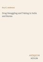 Roy K. Anderson: "Drug Smuggling and Taking in India and Burma". Unten rechts steht "ANTICUUM NOVUM". Schlichtes Design.