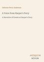 Der Text lautet: "Osborne Perry Anderson, A Voice from Harper's Ferry, A Narrative of Events at Harper's Ferry, ANTIQUUM, NOVUM".