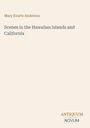 Titel: "Scenes in the Hawaiian Islands and California". Autor: Mary Evarts Anderson. Unten rechts: ANTIQUUM NOVUM.