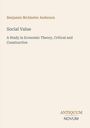 Titel: "Social Value"; Autor: Benjamin McAlester Anderson; Beschreibung: "A Study in Economic Theory". Unten: Antiquum Novum.