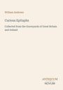Titel: Curious Epitaphs; Autor: William Andrews; Sammlung aus britischen und irischen Friedhöfen; Verlag: Antiquum Novum.