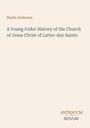 Titel: "A Young Folks' History of the Church of Jesus Christ of Latter-day Saints" von Nephi Anderson. Unten: "ANTIKUM NOVUM". Hintergrund ist schlicht.