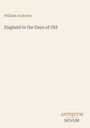 Oben: "William Andrews" in Braun, darunter: "England in the Days of Old" in Grau. Unten rechts: "ANTIQUM NOVUM".