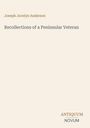 „Recollections of a Peninsular Veteran“ von Joseph Jocelyn Anderson. Unten rechts: ANTIQUUM NOVUM. Schlichter, heller Hintergrund.