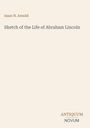 "Sketch of the Life of Abraham Lincoln" von Isaac N. Arnold. Antiquum Novum wird erwähnt. Heller Hintergrund.