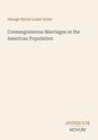 Titel: "Consanguineous Marriages in the American Population". Autor: George Byron Louis Arner. Unten: "ANTIQUM NOVUM". Beiger Hintergrund.